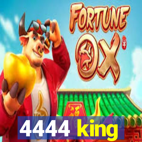 4444 king